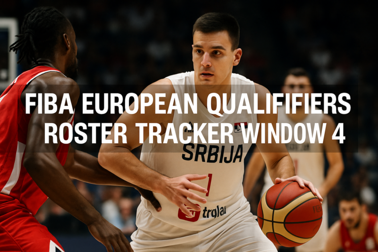 FIBA European Qualifiers roster tracker Window 4 — featured slika za članak "FIBA European Qualifiers roster tracker za Window 4: šta je potvrđeno pred start drugog kruga i gde je Srbija"